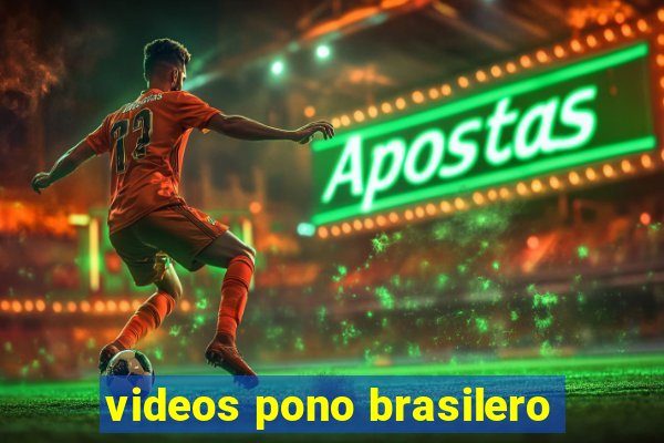 videos pono brasilero